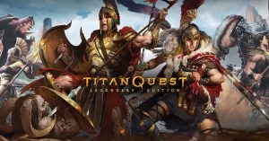 Titan Quest: Legendary Edition พร้อมเปิดวางจำหน่ายบนมือถือแล้ว!